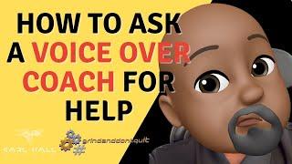 How To Ask A Voice Over Coach For Help