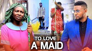 To Love A  Maid (NEW RELEASED)- SONIA UCHE & MAURICE SAM 2024 Nig Movie