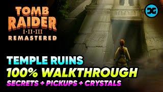 Temple Ruins - Walkthrough 100% - Secrets, Crystals & Pickups - Tomb Raider 1 2 3 Remastered