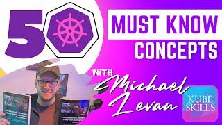 50 Concepts You Must Know with Michael Levan