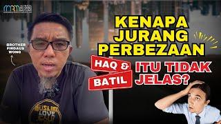 Kenapa Jurang Perbezaan Haq & Batil Itu Tidak Jelas?