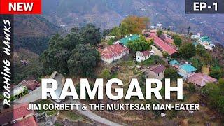 Ramgarh - Jim Corbett & The Muktesar Man Eater | EP-1 | Roaming Hawks