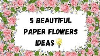 5 different paper flowers / paper flower/ by kainat   with arts