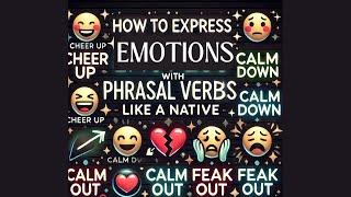 4.How to Express Emotions with Phrasal Verbs Like a Native