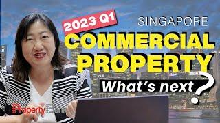 Singapore's Commercial Property Market Update Q1 2023: Prices, Trends and What To Look Out For?