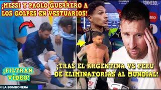 MESSI y PAOLO GUERRERO a los PUÑOS en el VESTUARIO tras el ARGENTINA vs PERU ¡FILTRAN VÍDEO!