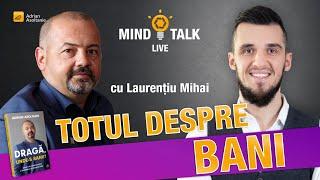 Totul despre bani. MindTalk cu Laurentiu Mihai.