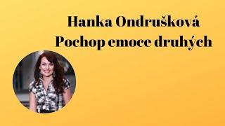 Hana Ondrušková - Pochopte emoce druhých (psychologie emocí)