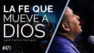 La FE que mueve a Dios - Pastor Juan Carlos Harrigan