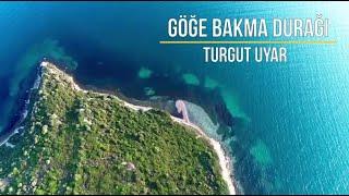 Turgut Uyar - Göğe Bakma Durağı