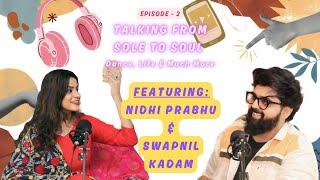 TALKING FROM SOLE TO SOUL | NIDHI PRABHU | SWAPNIL KADAM | DANCE, LIFE & More | EP-02|मराठी पॉडकास्ट