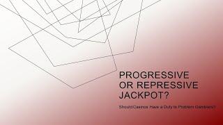 Progressive or Repressive Jackpot? Should the Casinos Have a Duty to Protect Problem Gamblers?