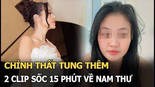 Chính thất tung thêm 2 clip sốc 15 phút về Nam Thư