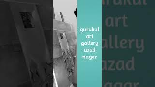 Gurukul art gallery azad nagar KANPUR