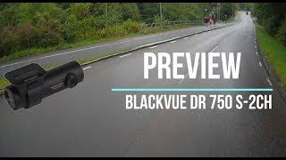 Short review / preview of the Blackvue DR750S-2CH