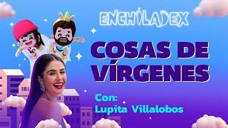 T2 | EP. 81 | COSAS DE VIRGENES FT. LUPITA VILLALOBOS