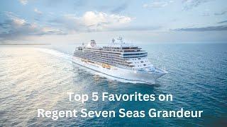 Top 5 Favorites on Regent Seven Seas Grandeur #luxurytravel #travel