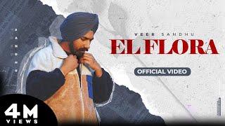 El Flora (Official Video) Veer Sandhu x Judge Records