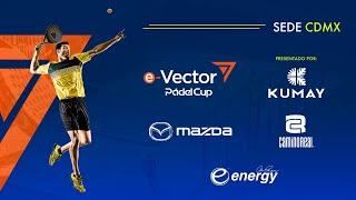 Vector Pádel Cup en CDMX, GRAN FINAL. Segunda etapa del torneo EN VIVO