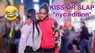 KISS OR SLAP NYC EDITION (she kissed me on the mouth)