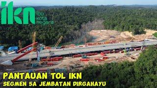 IKN TERKINI‼️MAKIN NYATA!!Progres jembatan Dirgahayu Tol Ibu Kota Nusantara