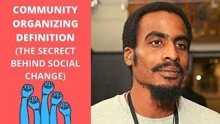 Community Organizing Definition (THE SECRECT TO SOCIAL CHANGE)