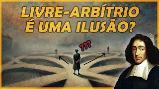 Porque não temos liberdade de escolha | Espinosa e o livre-arbítrio