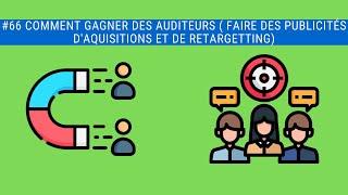 #66 Comment gagner des auditeurs  faire des publicités d'aquisitions et de retargetting