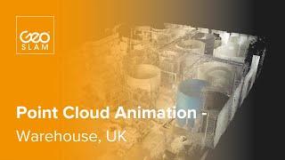 GeoSLAM Point Cloud Animation | Warehouse, UK