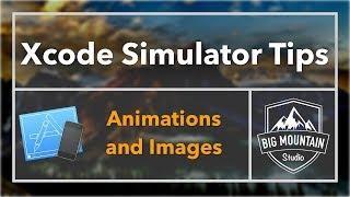 Simulator Tips: Animations and Images (iOS, Xcode)