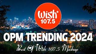 NEW OPM 2024 | The Most Listened Song 2024 On Wish 107.5