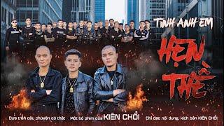 PHIM NGẮN 2023 | TÌNH ANH EM HẸN THỀ - KIÊN CHỔI FULL MV