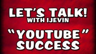 Let's Talk: YouTube Success! (Ep. 2) | iJevin