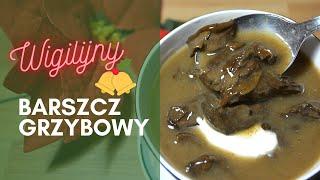 Wigilijny BARSZCZ GRZYBOWY pełen smaku!