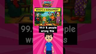 who's a kidnapper ? #riddleaddict​ #quiz​​ #riddlechallenge​ #riddleoftheday​ # shorts