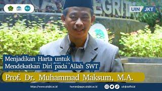 Menjadikan Harta untuk Mendekatkan Diri pada Allah SWT | Prof. Dr. Muhammad Maksum, M.A.