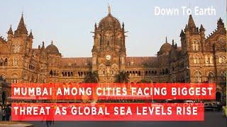 WMO Report : Mumbai among cities facing biggest threat as global sea levels rise