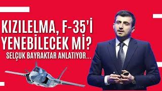 KIZILELMA F 35'i Yenebilecek Mi? Selçuk Bayraktar Anlatıyor!