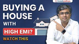 Considering a House with High EMI? Watch This Video First! | Parimal Ade