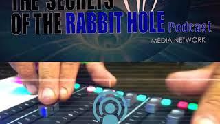 Welcome to the Secrets of the Rabbit hole Podcast