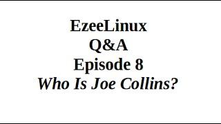 EzeeLinux Q&A Episode 8 | Who Is Joe Collins?