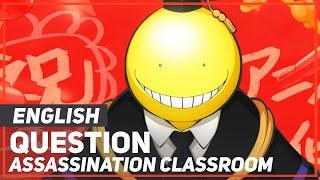 Assassination Classroom - "Question" | ENGLISH Ver | AmaLee