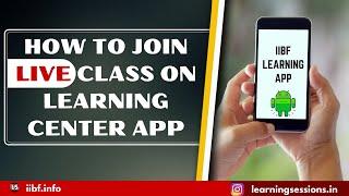 HOW TO JOIN LIVE CLASS ON IIBF LEARNING CENTER APP?