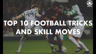 Top 10 Greatest Football Tricks & Skill Moves