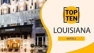 Top 10 Best Hotels to Visit in Louisiana | USA - English