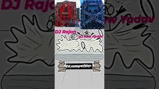 DJ Rajan vs DJ New yadav DJ competition King  Kon hai comment mein batao #short## video## trending