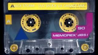 Alex Storm - Old Skool UK Garage Mix