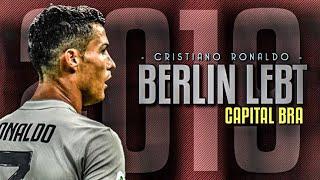 Cristiano Ronaldo - BERLIN LEBT ft. CAPITAL BRA 2018 • Skills & Goals | HD