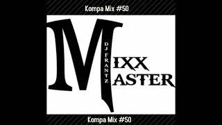 Kompa Mix #50 (Best of the Best) - (Kai-Mass Kompa-Nu Look-Klass-Zenglen-Disip-Harmonik-Vayb-TVice)