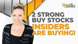 2 “Strong Buy” Stocks Drawing Interest From Insiders!! Big Upside Ahead??